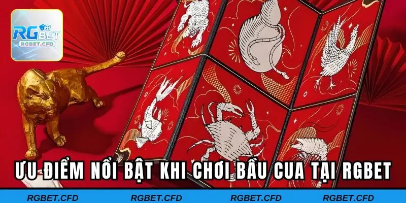 Những ưu điểm nổi bật khi chơi bầu cua tại Rgbet