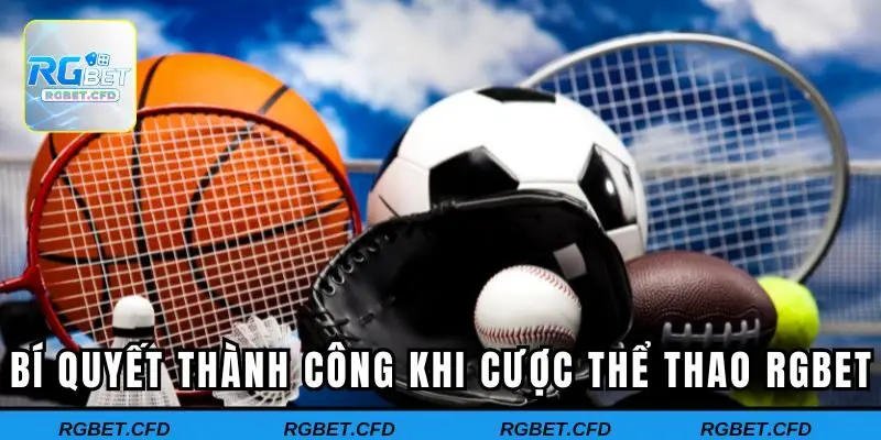 Bí quyết thành công khi cá cược thể thao Rgbet