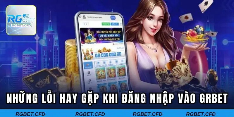 Những lỗi hay gặp khi đăng nhập vào Rgbet