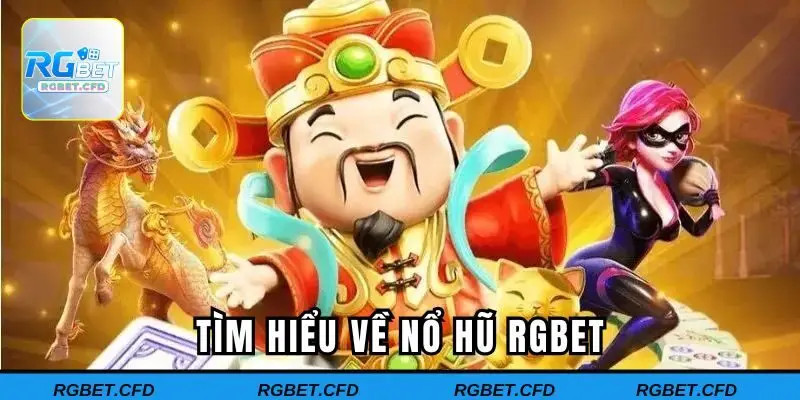 Tìm hiểu về nổ hũ RGBET