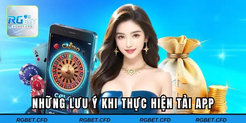 Những lưu ý quan trọng khi thực hiện tải phần mềm RGBET